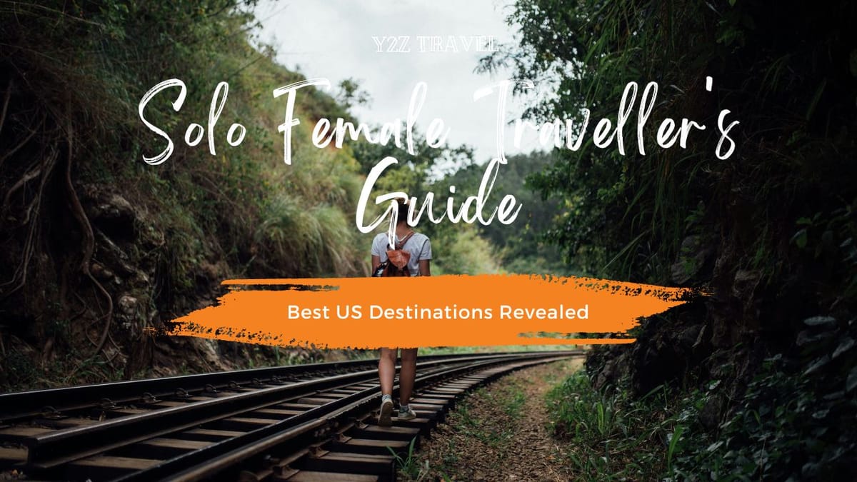 Solo Female Traveler's Guide: Best US Destinations Revealed