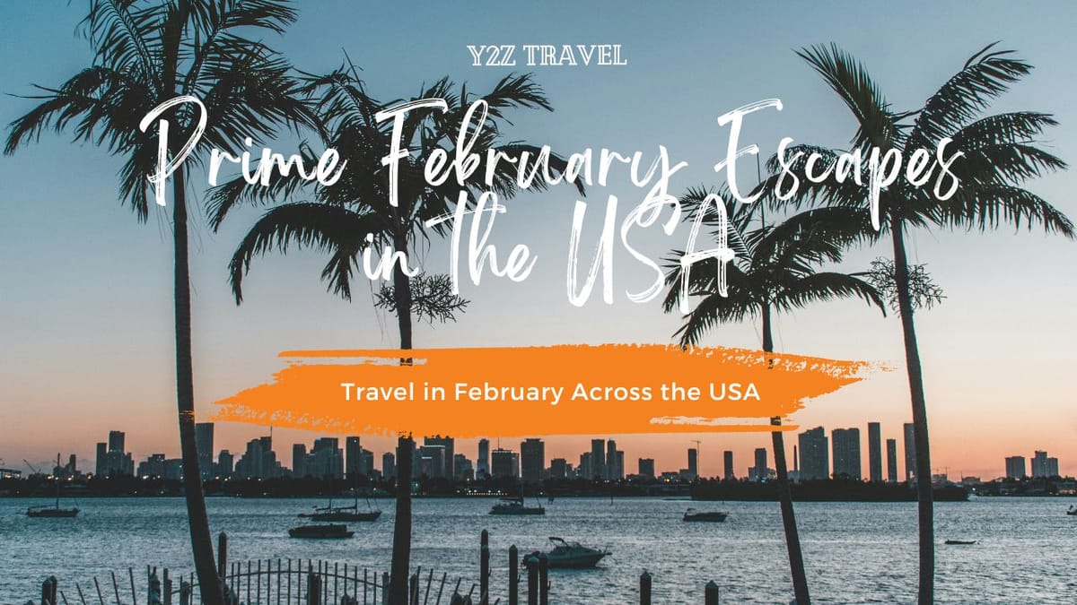 Chasing Sunshine: Prime February Escapes in the USA