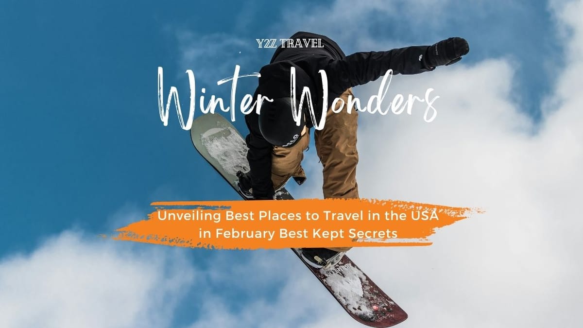 Winter Wonders: Best Places to Travel in the USA in February