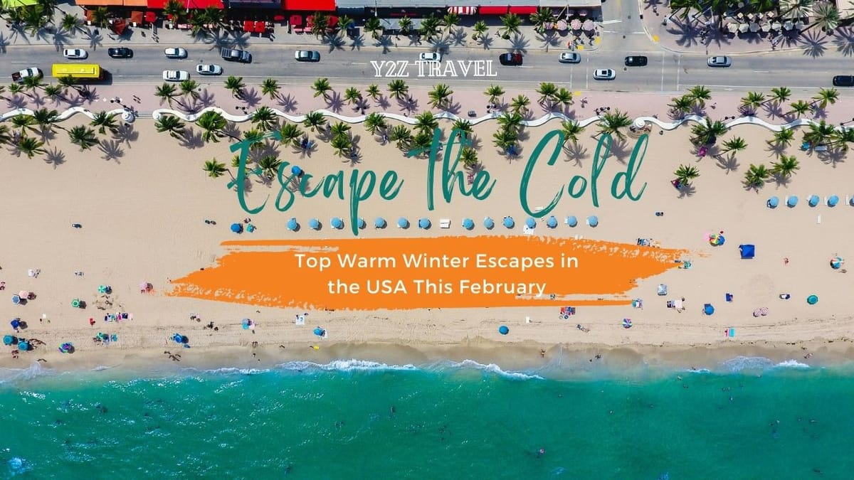 Escape the Cold: Top Warm Winter Escapes in the USA This February