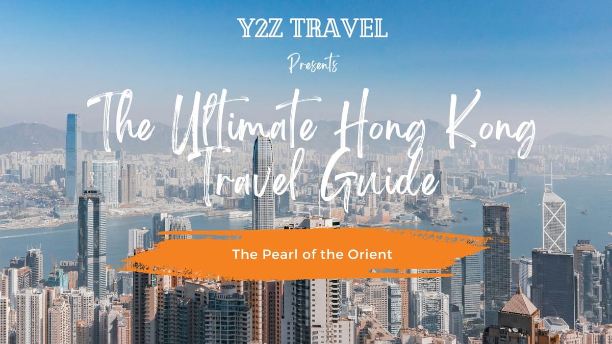 The Ultimate Hong Kong Travel Guide: Discover the Pearl of the Orient