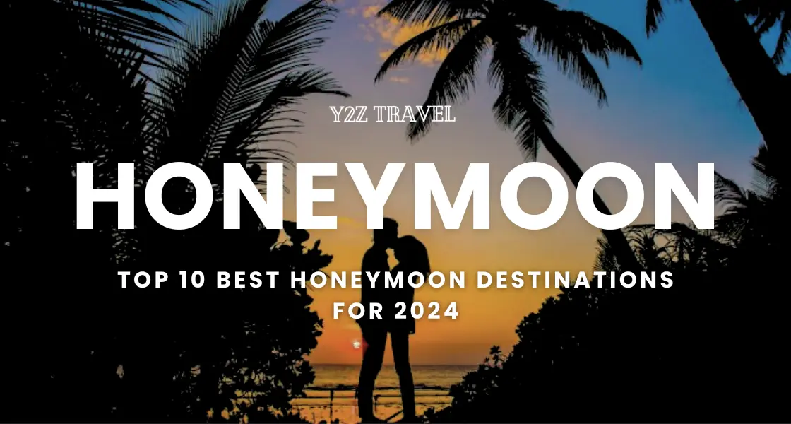 Top 10 Best Honeymoon Destinations for 2024