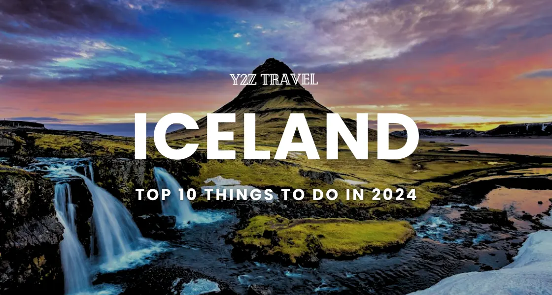 Top 10 things not to miss out in Iceland during Winter 2024