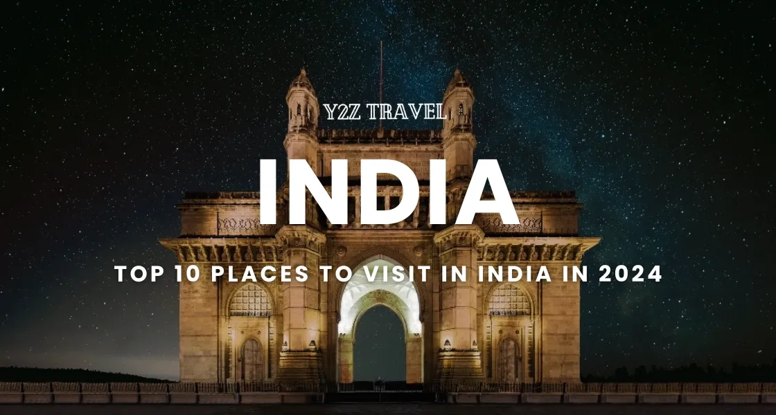 Top 10 places to visit in India in 2024