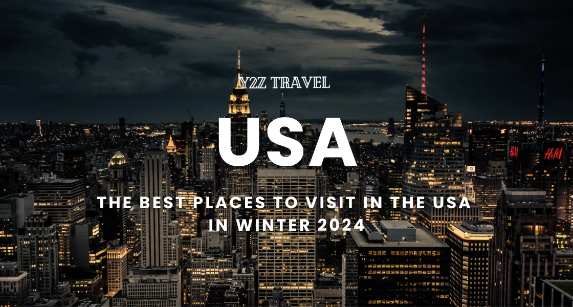 The Best Places to Visit in The USA in Winter 2024