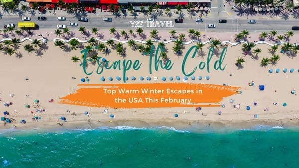 Escape the Cold: Top Warm Winter Escapes in the USA This February - Y2Z Travel