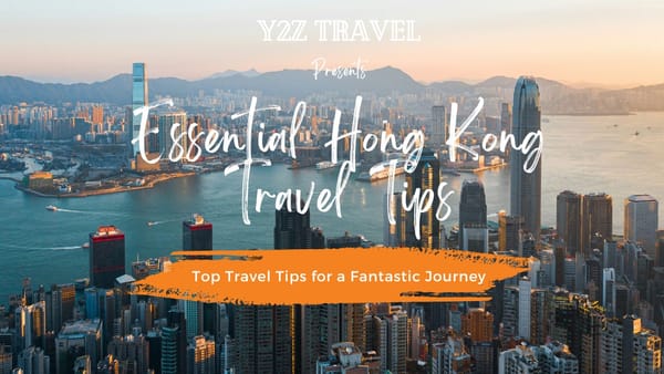 Essential Hong Kong Travel Tips for a Memorable Trip: Top Travel Tips for a Fantastic Journey - Y2Z Travel