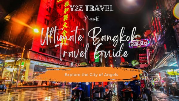 Ultimate Bangkok Travel Guide: Explore the City of Angels - Y2Z Travel