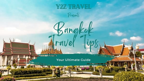 Y2Z Travel Presents - Essential Bangkok Travel Tips: Your Ultimate Guide