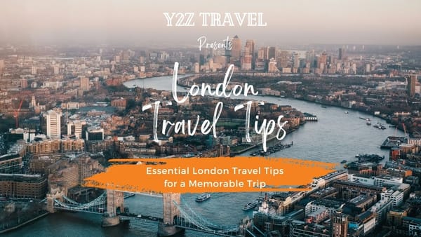 Y2Z Travel Presents Essential London Travel Tips for a Memorable Trip